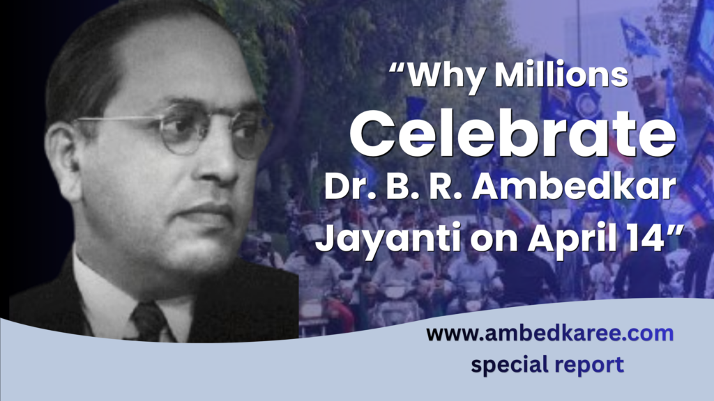 Dr. B. R. Ambedkar Jayanti 2026: Why Millions Across India Celebrate April 14